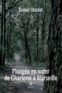 Plongée en enfer de Charleroi à Marseille
