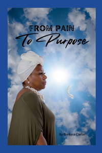 From Pain to Purpose