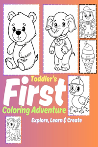 Toddler's First Coloring Adventure Book Ages 1-3