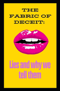 The Fabric of Deceit