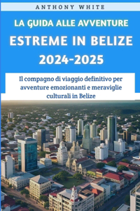 La Guida Alle Avventure Estreme In Belize 2024-2025