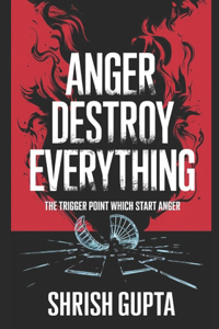 Anger Destroys Everything