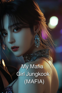 My Mafia Girl Jungkook (MAFIA)