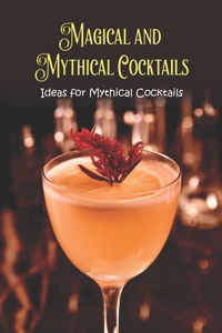 Magical and Mythical Cocktails