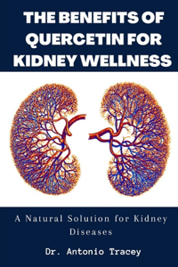 Benefits of Quercetin for Kidney Wellness