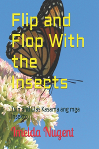 Flip and Flop With the Insects