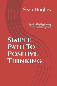 Simple Path To Positive Thinking