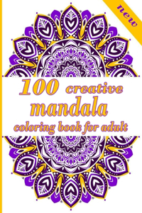 100 creative mandala coloring book for adult