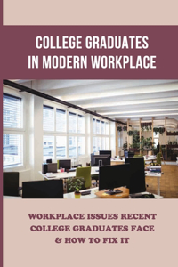 College Graduates In Modern Workplace