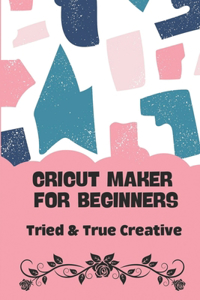 Cricut Maker For Beginners
