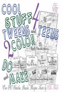 Cool Stuff 4 Teens and Tweens 2 Color, Do, & Make