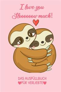 I Love You Sloooooow Much! Das Ausfüllbuch Für Verliebte