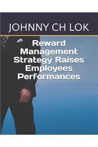 Reward Management Strategy Raises Employees Performances