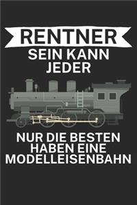 Rentner sein kann jeder Nur die besten haben eine Modelleisenbahn