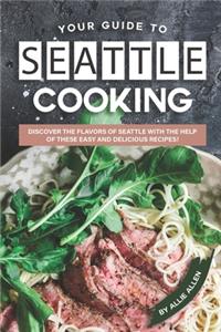 Your Guide to Seattle Cooking