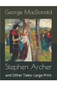 Stephen Archer: and Other Tales: Large Print