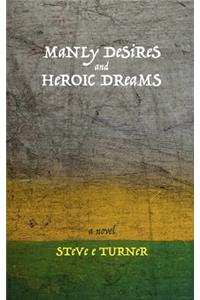 Manly Desires and Heroic Dreams