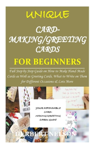 UNIQUE CARD-MAKING/GREETING CARDS for BEGINNERS