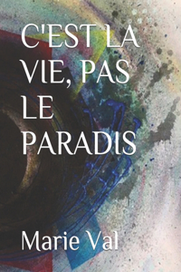 C'Est La Vie, Pas Le Paradis