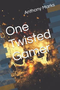 One Twisted Gamer