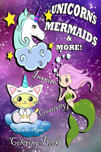 Unicorns, Mermaids & More! Inspire Creativity for Multi-Ages Coloring Book