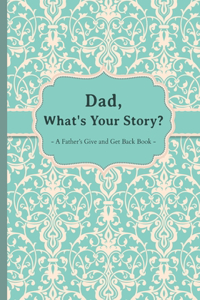 Dad, What's Your Story?