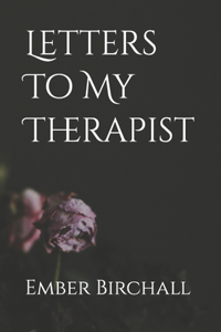 Letters To My Therapist