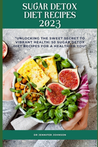 Sugar Detox Diet Recipes 2023