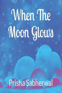 When the Moon Glows