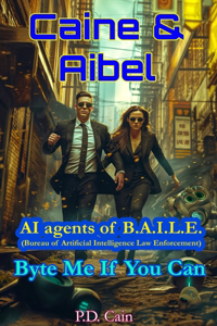 Caine & Aibel - AI agents of B.A.I.L.E. (Bureau of Artificial Intelligence Law Enforcement)