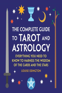 Complete Guide to Tarot and Astrology