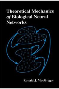 Theoretical Mechanics of Biological Neural Networks