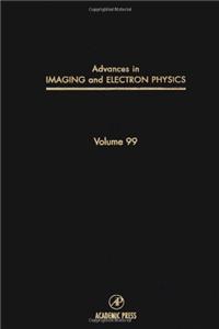 Advances in Imaging and Electron Physics: v. 99
