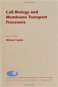 Cell Biology and Membrane Transport Processes: 41 (Current Topics in Membranes)