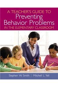 A Teacher's Guide to Preventing Behavior Problems in the Elementary Classroom