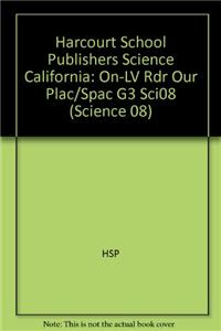 Harcourt School Publishers Science: On-LV Rdr Our Plac/Spac G3 Sci08
