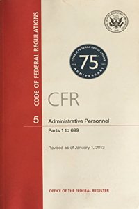 Code of Federal Regulations, Title 5, Administrative Personnel, PT. 1-699, Revised as of January 1, 2013