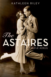 The Astaires: Fred & Adele