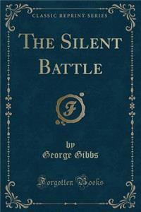 The Silent Battle (Classic Reprint)