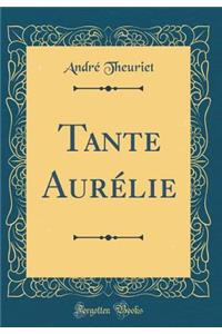 Tante Aurï¿½lie (Classic Reprint)