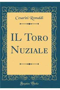 Il Toro Nuziale (Classic Reprint)