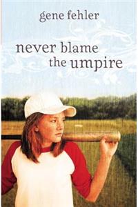 Never Blame the Umpire