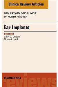 Ear Implants, an Issue of Otolaryngologic Clinics of North America