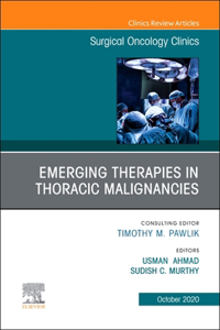 Emerging Therapies in Thoracic Malignancies, an Issue of Surgical Oncology Clinics of North America