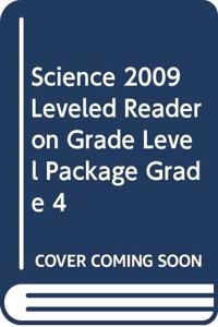 Science 2009 Leveled Reader on Grade Level Package Grade 4