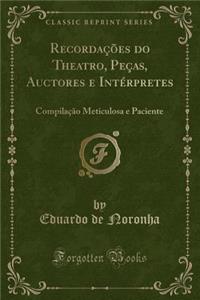 Recordações Do Theatro, Peças, Auctores E Intérpretes