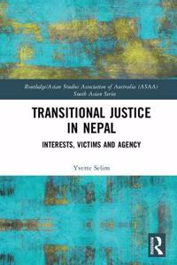 Transitional Justice in Nepal: Interests, Victims and Agency