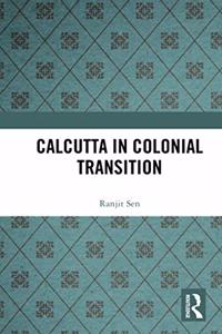 Calcutta in Colonial Transition