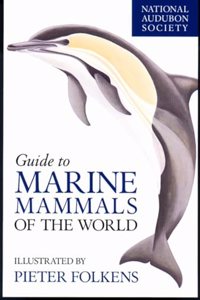 National Audubon Society Guide to Marine Mammals of the World