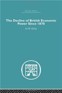 The Decline of British Economic Power Since 1870